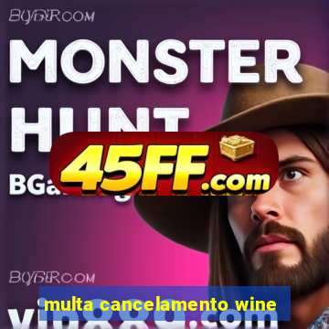 multa cancelamento wine